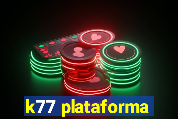 k77 plataforma